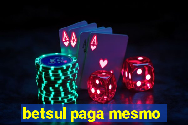 betsul paga mesmo